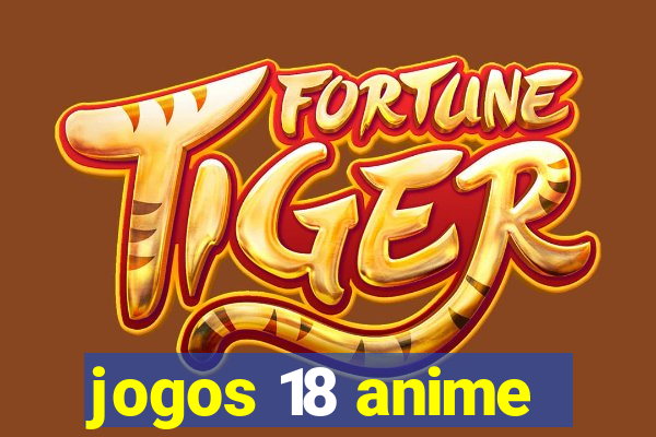 jogos 18 anime